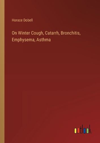 Cover image for On Winter Cough, Catarrh, Bronchitis, Emphysema, Asthma