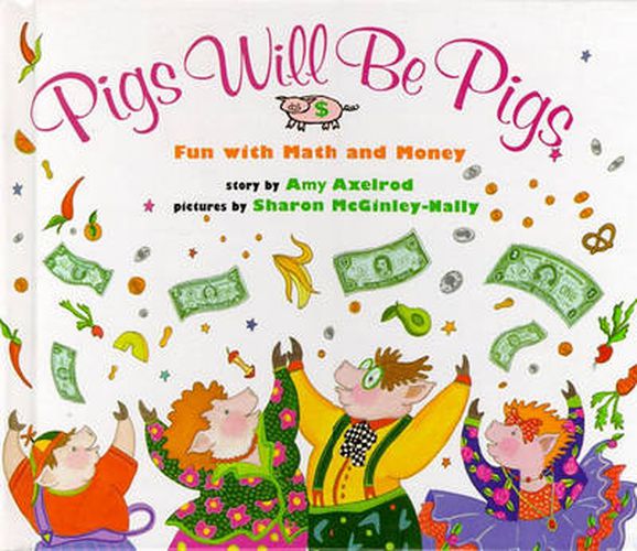 Cover image for Pigs Will Be Pigs: Fun with Math and Money
