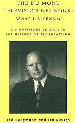 Cover image for The Du Mont Television Network: What Happened?: A Significant Episode in the History of Broadcasting