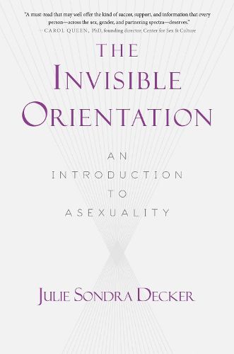 Cover image for The Invisible Orientation: An Introduction to Asexuality * Next Generation Indie Book Awards Winner in LGBT *