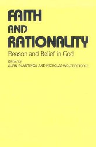 Cover image for Faith and Rationality: Reason and Belief in God