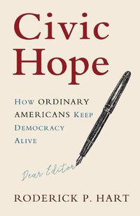 Cover image for Civic Hope: How Ordinary Americans Keep Democracy Alive