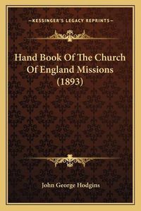 Cover image for Hand Book of the Church of England Missions (1893)