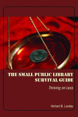 Cover image for The Small Public Library Survival Guide: Thriving on Less