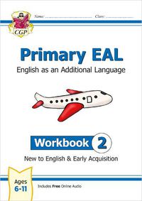 Cover image for New Primary EAL: English for Ages 6-11 - Workbook 2 (New to English & Early Acquisition)