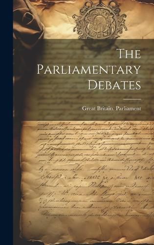 Cover image for The Parliamentary Debates