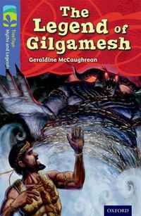 Cover image for Oxford Reading Tree TreeTops Myths and Legends: Level 17: The Legend Of Gilgamesh
