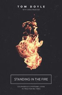 Cover image for Standing in the Fire: Courageous Christians Living in Frightening Times