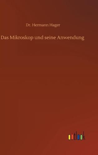 Das Mikroskop und seine Anwendung