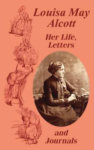 Louisa May Alcott Her Life, Letters, and Journals