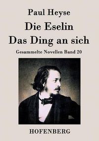 Cover image for Die Eselin / Das Ding an sich: Gesammelte Novellen Band 20