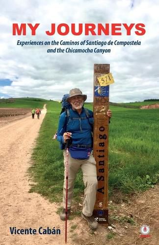 Cover image for My Journeys: Experiences on the Caminos of Santiago de Compostela and the Chicamocha Canyon