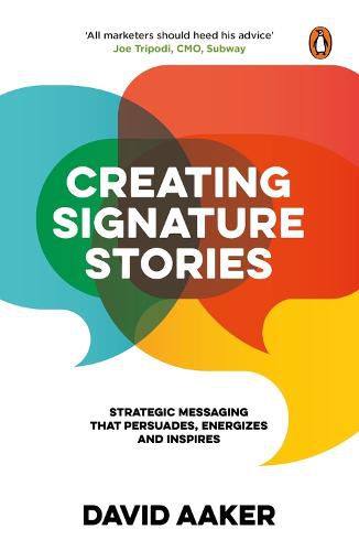 Cover image for Creating Signature Stories: Strategic Messaging That Persuades, Energizes and Inspires