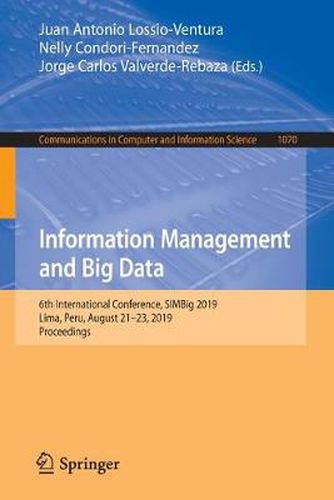 Cover image for Information Management and Big Data: 6th International Conference, SIMBig 2019, Lima, Peru, August 21-23, 2019, Proceedings