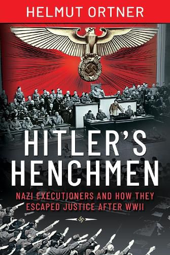 Cover image for Hitler's Henchmen: Nazi Executioners and How They Escaped Justice After WWII
