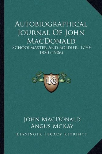 Autobiographical Journal of John MacDonald: Schoolmaster and Soldier, 1770-1830 (1906)