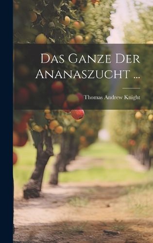 Cover image for Das Ganze Der Ananaszucht ...