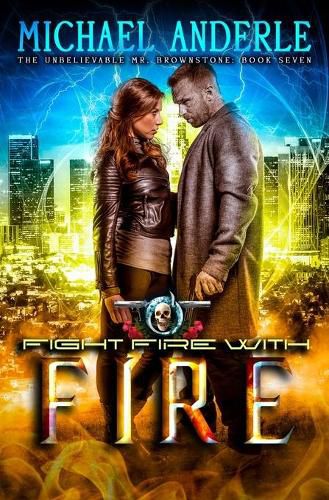 Cover image for Fight Fire With Fire: An Urban Fantasy Action Adventure