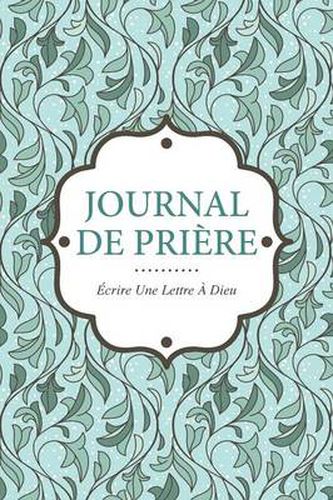 Cover image for Journal de Priere: Ecrire Une Lettre a Dieu