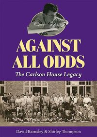 Cover image for Against All Odds: The Carlson House Legacy