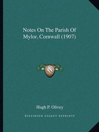 Cover image for Notes on the Parish of Mylor, Cornwall (1907)