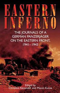 Cover image for Eastern Inferno: The Journals of a German PanzerjaGer on the Eastern Front, 1941-1943