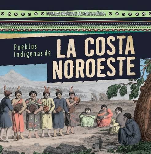 Pueblos Indigenas de la Costa Noroeste (Native Peoples of the Northwest Coast)