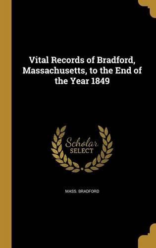 Cover image for Vital Records of Bradford, Massachusetts, to the End of the Year 1849