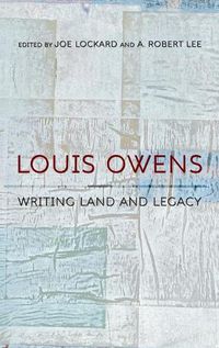 Cover image for Louis Owens: Writing Land and Legacy