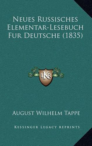 Cover image for Neues Russisches Elementar-Lesebuch Fur Deutsche (1835)