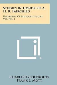 Cover image for Studies in Honor of A. H. R. Fairchild: University of Missouri Studies, V21, No. 1