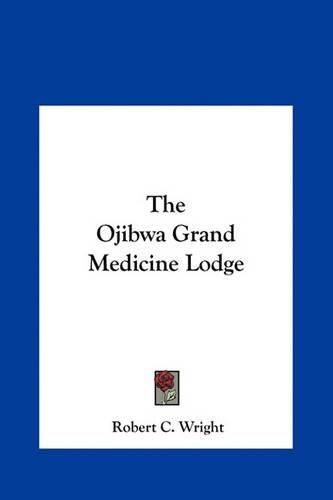 Cover image for The Ojibwa Grand Medicine Lodge