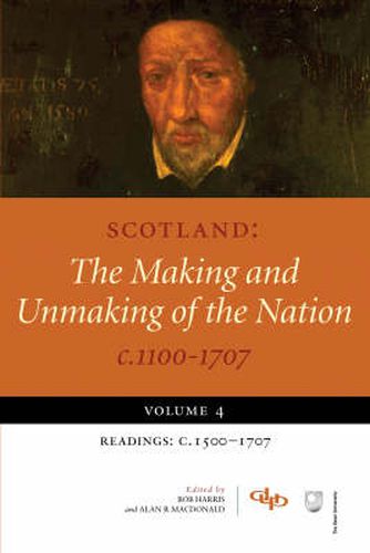 Scotland: The Making and Unmaking of the Nation c1100 -1707