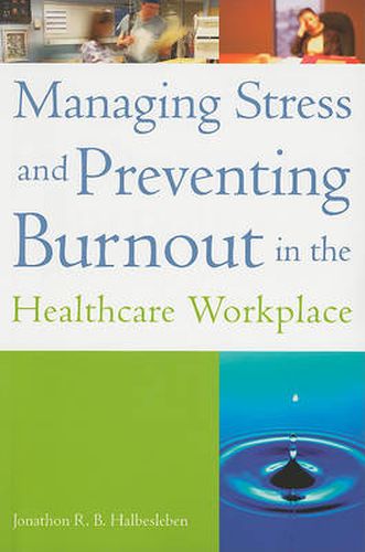 Cover image for Managing Stress and Preventing Burnout in the Healthcare Workplace