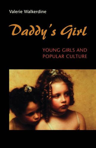 Cover image for Daddy's Girl: Young Girls and Popular Culture