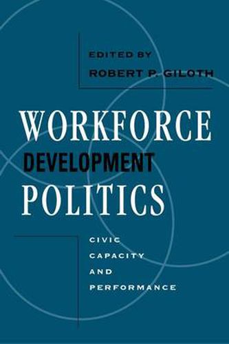Cover image for Workforce Development Politics: Civic Capacity and Performance