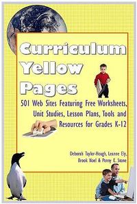 Cover image for Curriculum Yellow Pages: 501 Web Sites with Free Worksheets, Unit Studies, Lesson Plans, Tools and Resources for Grades K-12