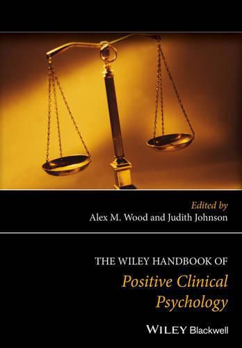 The Wiley Handbook of Positive Clinical Psychology