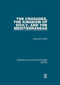 Cover image for The Crusades, The Kingdom of Sicily, and the Mediterranean