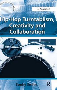 Cover image for Hip-Hop Turntablism, Creativity and Collaboration