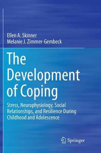 Cover image for The Development of Coping: Stress, Neurophysiology, Social Relationships, and Resilience During Childhood and Adolescence