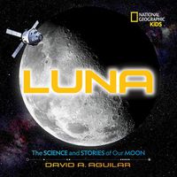 Cover image for Luna: The Science and Stories of Our Moon