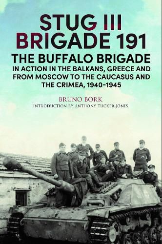 Cover image for StuG III Brigade 191, 1940 1945: The Buffalo Brigade in Action in the Balkans, Greece and from Moscow to the Caucasus and the Crimea