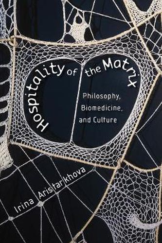 Cover image for Hospitality of the Matrix: Philosophy, Biomedicine, and Culture