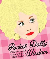 Cover image for Pocket Dolly Wisdom: Witty Quotes and Wise Words From Dolly Parton