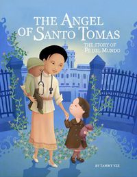 Cover image for The Angel of Santo Tomas: The Story of Fe del Mundo