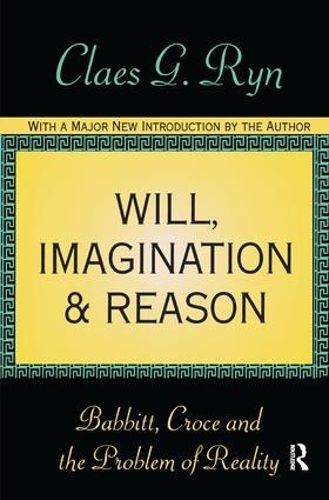 Cover image for Will, Imagination, and Reason: Babbitt, Croce and the Problem of Reality