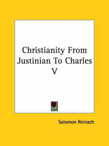 Cover image for Christianity from Justinian to Charles V