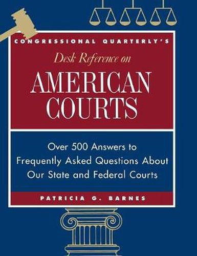 Cover image for CQ's Desk Reference on American Courts: Over 500 Answers to Questions About Our Legal System