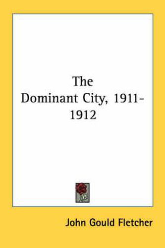 Cover image for The Dominant City, 1911-1912